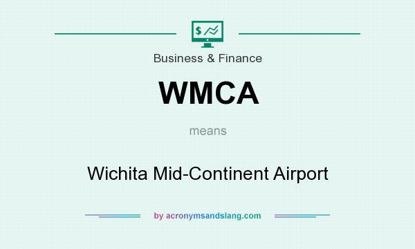 What does WMCA mean? It stands for Wichita Mid-Continent Airport