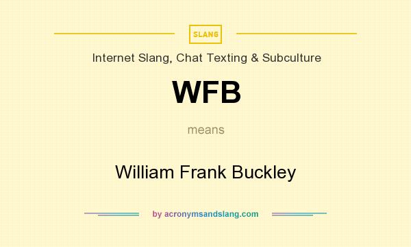 What does WFB mean? It stands for William Frank Buckley