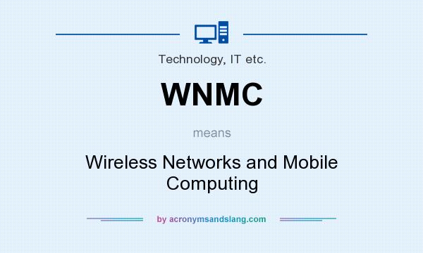 What does WNMC mean? It stands for Wireless Networks and Mobile Computing