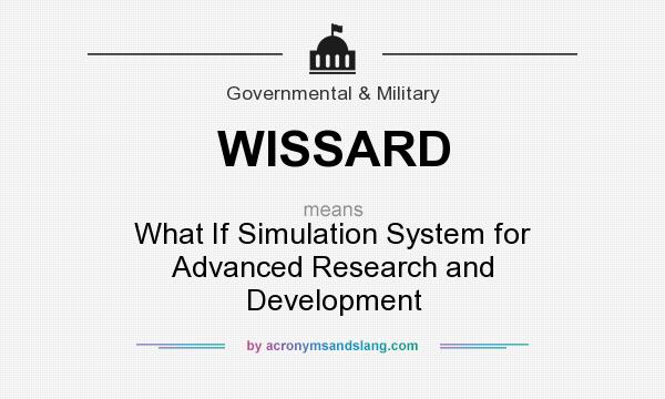 What does WISSARD mean? It stands for What If Simulation System for Advanced Research and Development