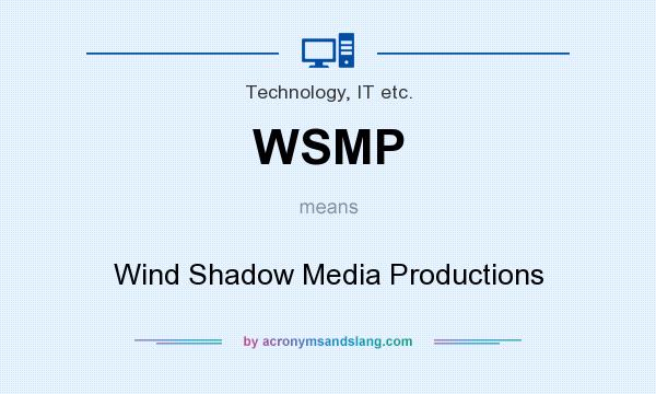 What does WSMP mean? It stands for Wind Shadow Media Productions