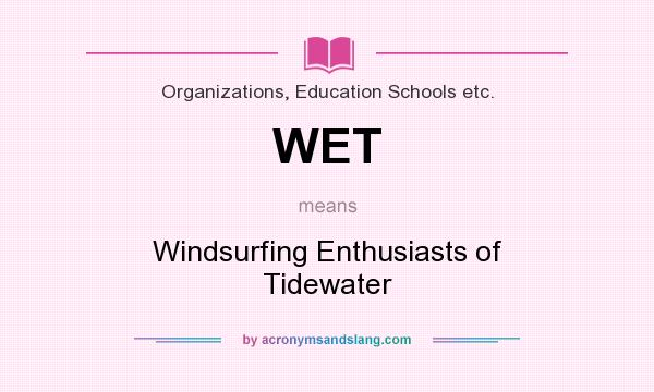 What does WET mean? It stands for Windsurfing Enthusiasts of Tidewater