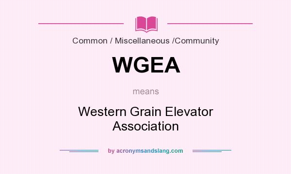 What does WGEA mean? It stands for Western Grain Elevator Association