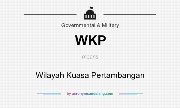 What does WKP mean? It stands for Wilayah Kuasa Pertambangan