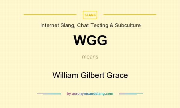 What does WGG mean? It stands for William Gilbert Grace