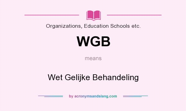 What does WGB mean? It stands for Wet Gelijke Behandeling
