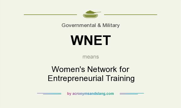 What does WNET mean? It stands for Women`s Network for Entrepreneurial Training