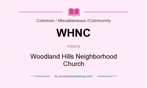 What does WHNC mean? It stands for Woodland Hills Neighborhood Church