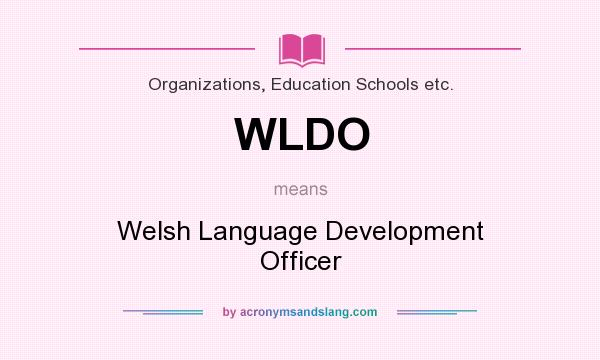 What does WLDO mean? It stands for Welsh Language Development Officer