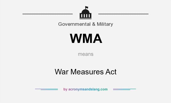 What does WMA mean? It stands for War Measures Act