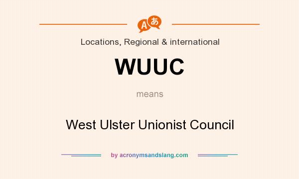 What does WUUC mean? It stands for West Ulster Unionist Council