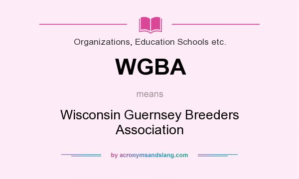 What does WGBA mean? It stands for Wisconsin Guernsey Breeders Association