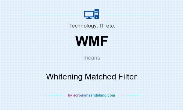 What does WMF mean? It stands for Whitening Matched Filter