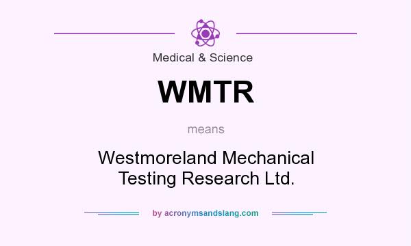 What does WMTR mean? It stands for Westmoreland Mechanical Testing Research Ltd.
