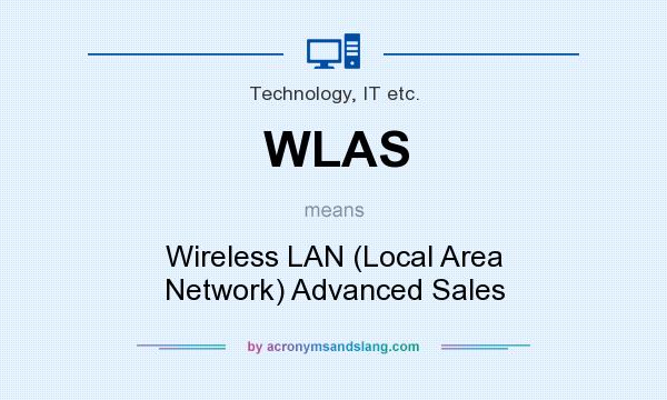 What does WLAS mean? It stands for Wireless LAN (Local Area Network) Advanced Sales