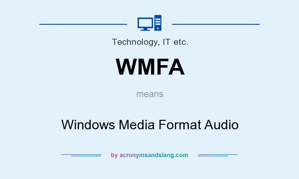 What does WMFA mean? It stands for Windows Media Format Audio