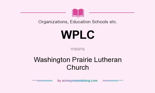 What does WPLC mean? It stands for Washington Prairie Lutheran Church