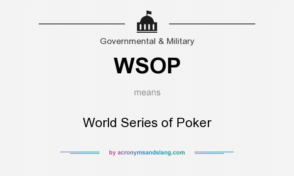 What does WSOP mean? It stands for World Series of Poker