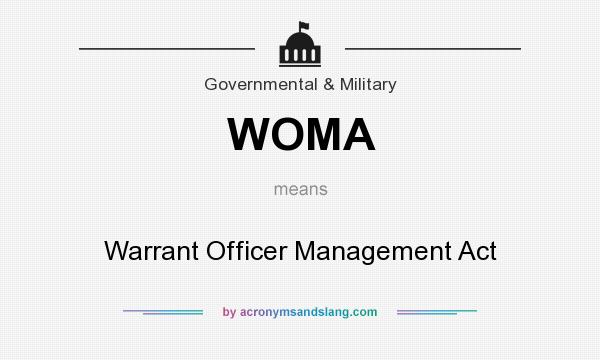 What does WOMA mean? It stands for Warrant Officer Management Act