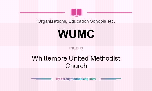 What does WUMC mean? It stands for Whittemore United Methodist Church