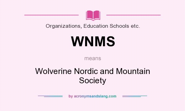 What does WNMS mean? It stands for Wolverine Nordic and Mountain Society
