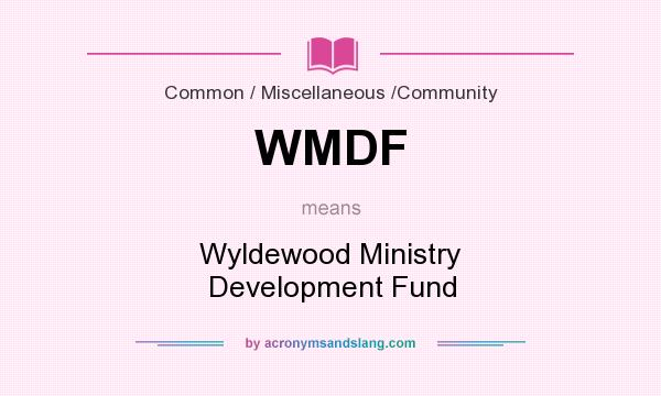 What does WMDF mean? It stands for Wyldewood Ministry Development Fund