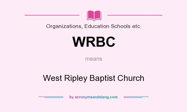 What does WRBC mean? It stands for West Ripley Baptist Church