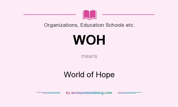 What does WOH mean? It stands for World of Hope
