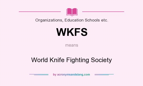 What does WKFS mean? It stands for World Knife Fighting Society