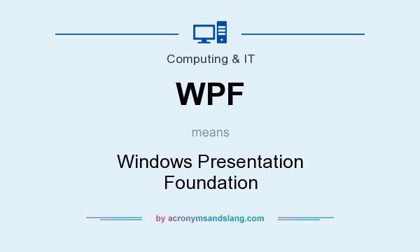 What does WPF mean? It stands for Windows Presentation Foundation
