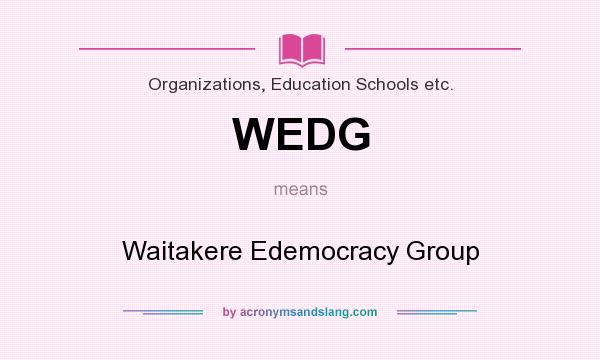 What does WEDG mean? It stands for Waitakere Edemocracy Group