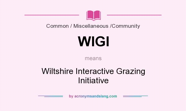 What does WIGI mean? It stands for Wiltshire Interactive Grazing Initiative