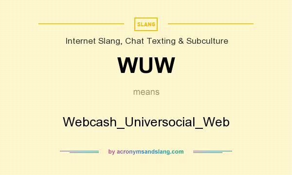What does WUW mean? It stands for Webcash_Universocial_Web
