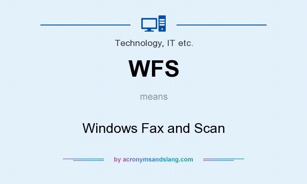 What does WFS mean? It stands for Windows Fax and Scan