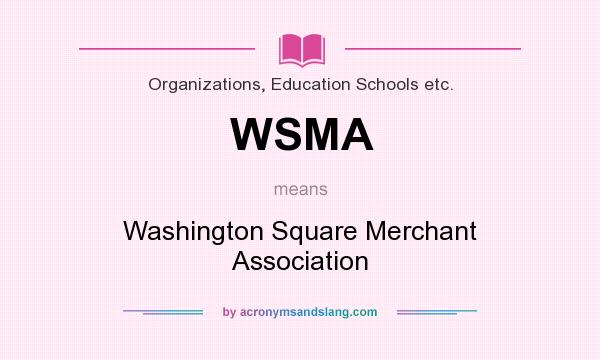 What does WSMA mean? It stands for Washington Square Merchant Association