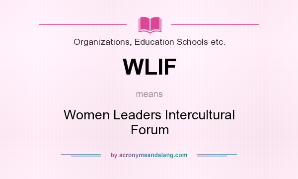 What does WLIF mean? It stands for Women Leaders Intercultural Forum