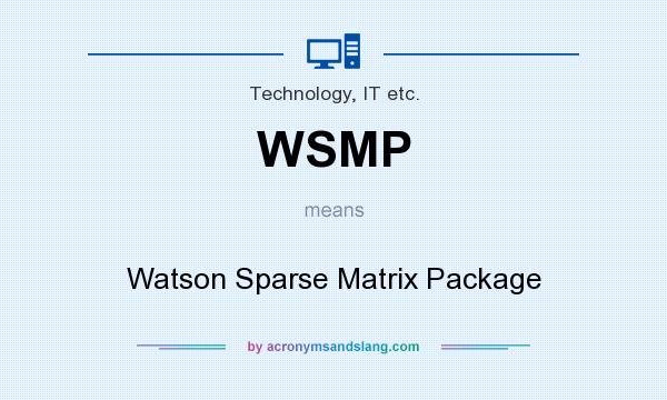 What does WSMP mean? It stands for Watson Sparse Matrix Package