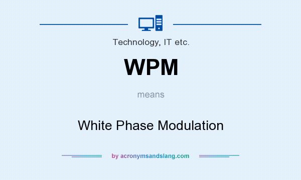 What does WPM mean? It stands for White Phase Modulation