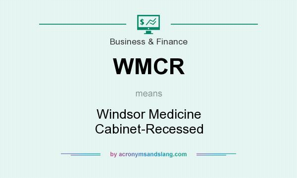 What does WMCR mean? It stands for Windsor Medicine Cabinet-Recessed