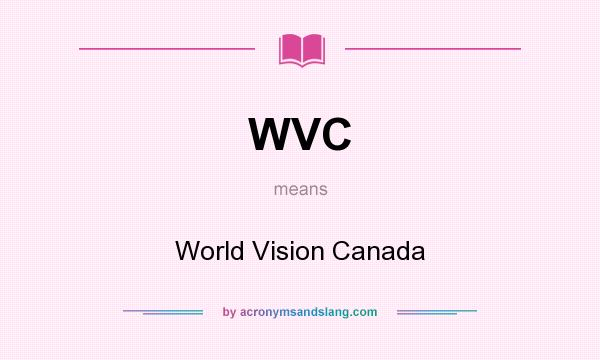 What does WVC mean? It stands for World Vision Canada