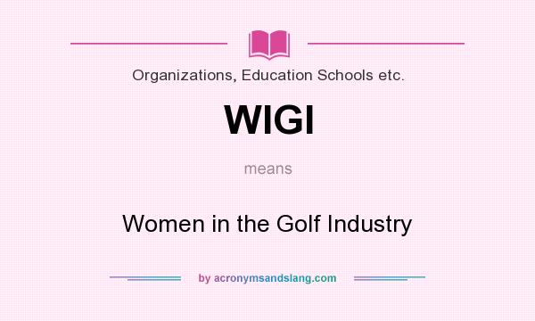 What does WIGI mean? It stands for Women in the Golf Industry
