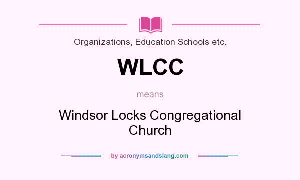 What does WLCC mean? It stands for Windsor Locks Congregational Church