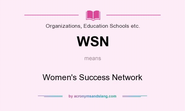 What does WSN mean? It stands for Women`s Success Network