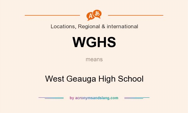 What does WGHS mean? It stands for West Geauga High School