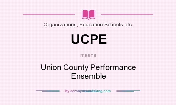 What does UCPE mean? It stands for Union County Performance Ensemble