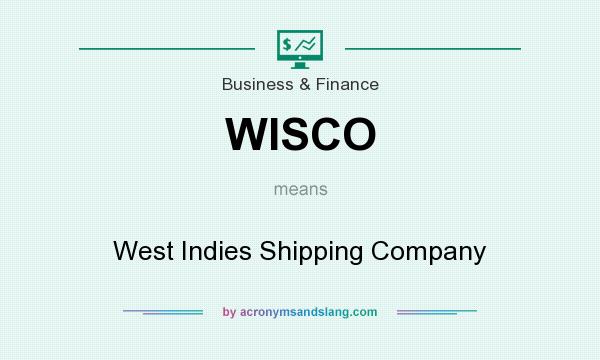 What does WISCO mean? It stands for West Indies Shipping Company