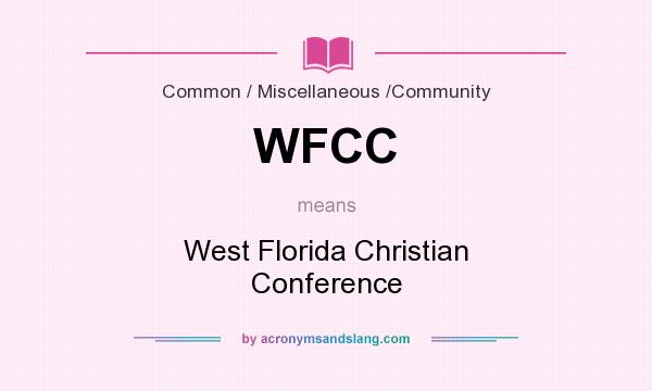 What does WFCC mean? It stands for West Florida Christian Conference