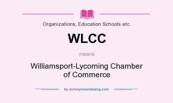 What does WLCC mean? It stands for Williamsport-Lycoming Chamber of Commerce