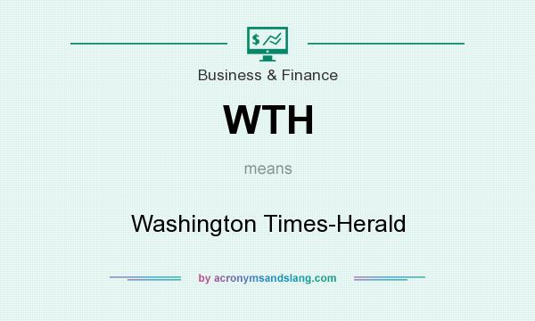 What does WTH mean? It stands for Washington Times-Herald