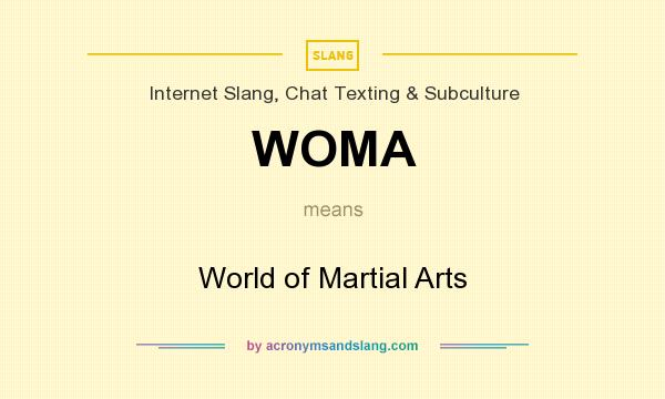 What does WOMA mean? It stands for World of Martial Arts
